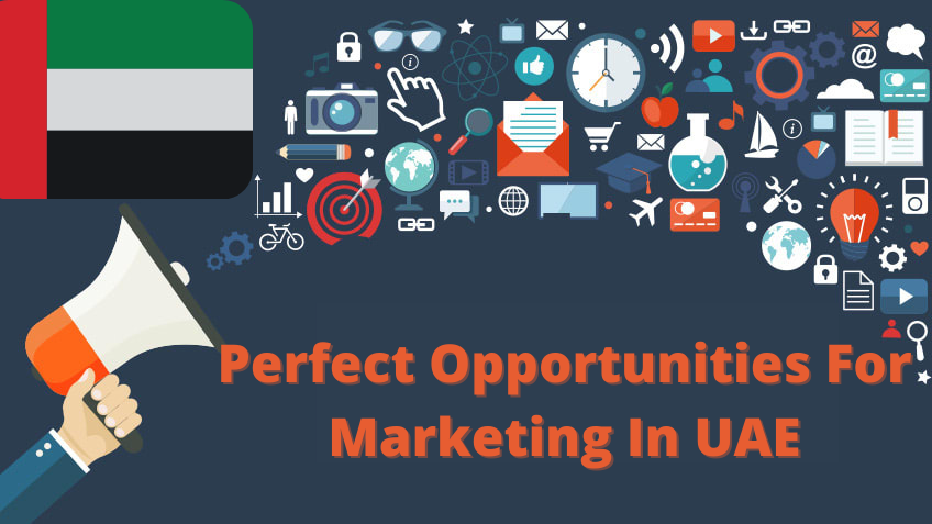 How to Find Perfect Opportunities for Marketing in UAE