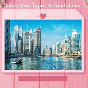 Dubai Tourist Visa Types Guidelines | Complete Application Process